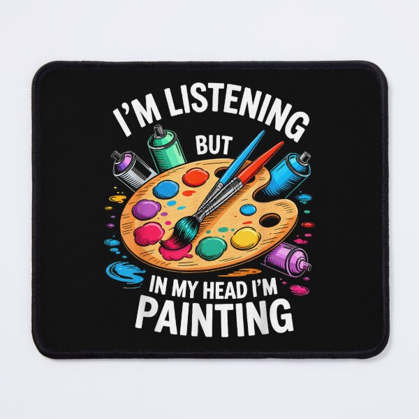 Item preview, Im Listening But In My Head Im Painting Funny Artist Graphic designed and sold by DuneHaicna.