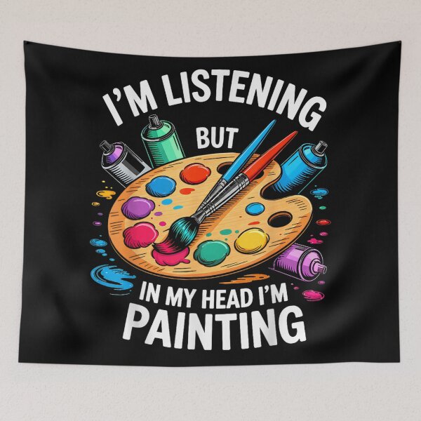 Item preview, Im Listening But In My Head Im Painting Funny Artist Graphic designed and sold by DuneHaicna.