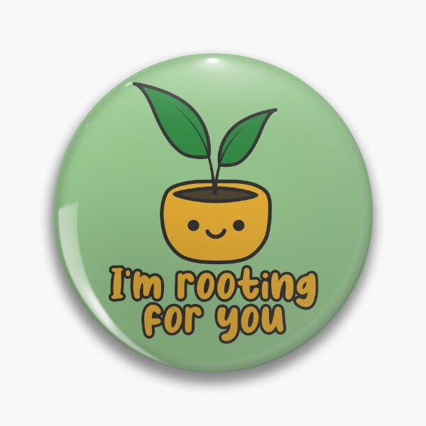 Item preview, Cute Plant: I'm Rooting For You designed and sold by xWiseGirl.