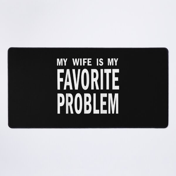 Item preview, My Wife Is My Favorite Problem Funny Husband Marriage Quote Graphic designed and sold by DuneHaicna.