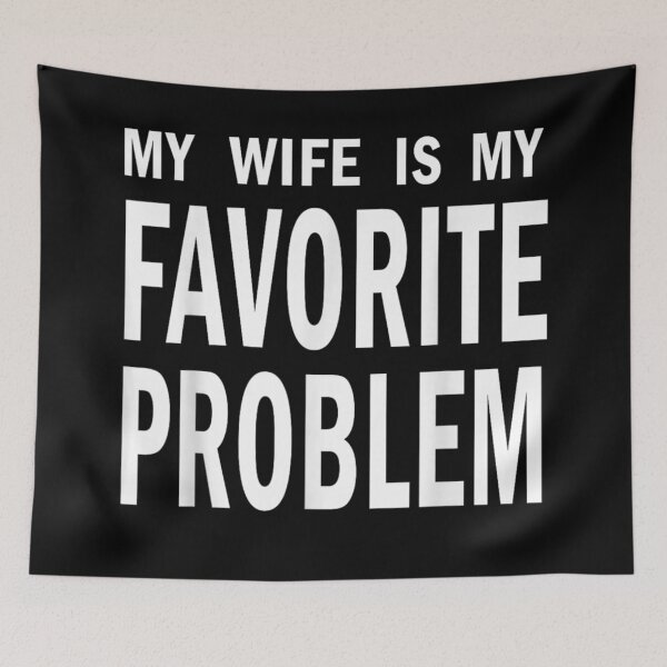 Item preview, My Wife Is My Favorite Problem Funny Husband Marriage Quote Graphic designed and sold by DuneHaicna.