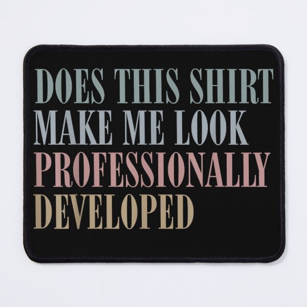 Item preview, Minimalist Does This Shirt Make Me Look Professionally Developed Tech Quote designed and sold by GalenoHenley.