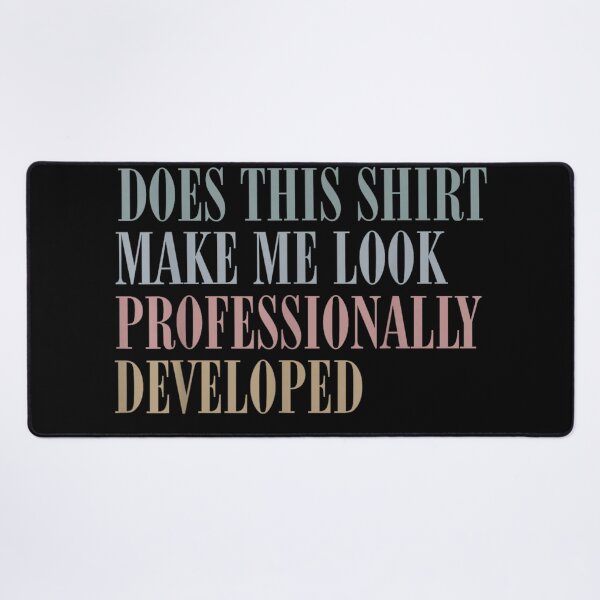 Item preview, Minimalist Does This Shirt Make Me Look Professionally Developed Tech Quote designed and sold by GalenoHenley.