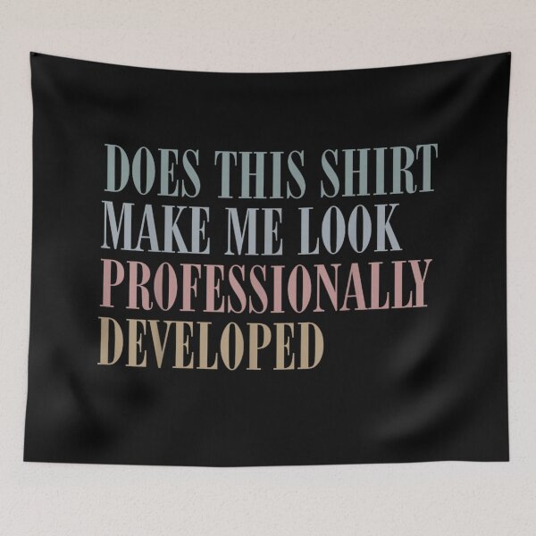 Item preview, Minimalist Does This Shirt Make Me Look Professionally Developed Tech Quote designed and sold by GalenoHenley.