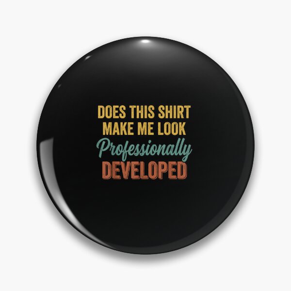 Item preview, Does This Shirt Make Me Look Professionally Developed Developer Programmer Meme designed and sold by GalenoHenley.