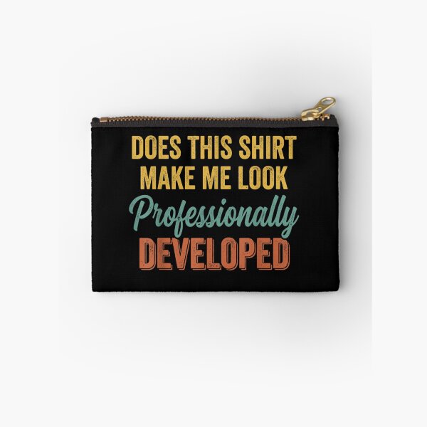 Item preview, Does This Shirt Make Me Look Professionally Developed Developer Programmer Meme designed and sold by GalenoHenley.