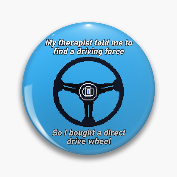 Item preview, Direct Drive Wheel My Therapist Told Me Driving Force Sim Racing Meme designed and sold by OpenTabsDesigns.