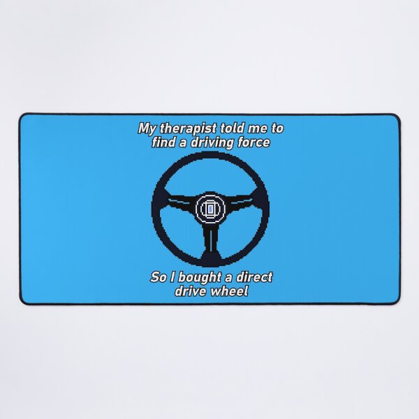 Item preview, Direct Drive Wheel My Therapist Told Me Driving Force Sim Racing Meme designed and sold by OpenTabsDesigns.