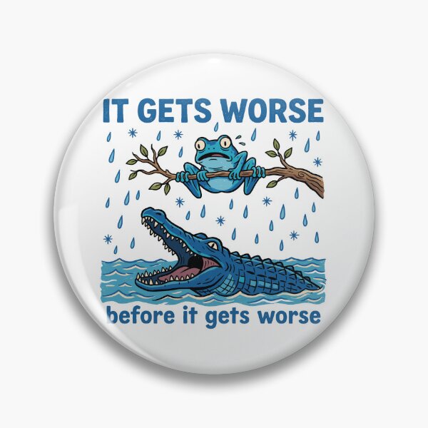 Item preview, It Gets Worse Before It Gets Worse Frog Alligator Pessimism Humor designed and sold by Doodleoub.