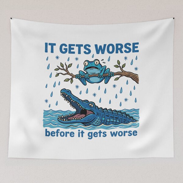 Item preview, It Gets Worse Before It Gets Worse Frog Alligator Pessimism Humor designed and sold by Doodleoub.
