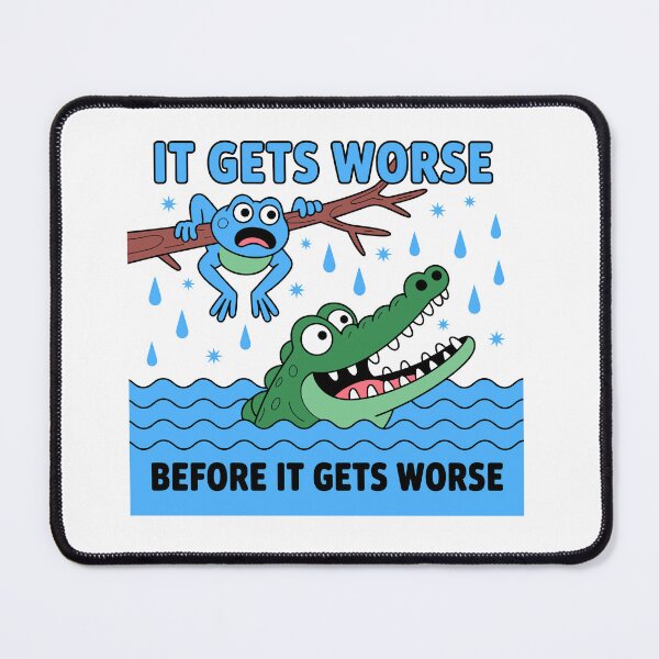 Item preview, It Gets Worse Before It Gets Worse Dark Humor Sarcasm Pessimist Life designed and sold by Doodleoub.