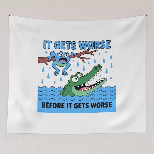 Item preview, It Gets Worse Before It Gets Worse Dark Humor Sarcasm Pessimist Life designed and sold by Doodleoub.