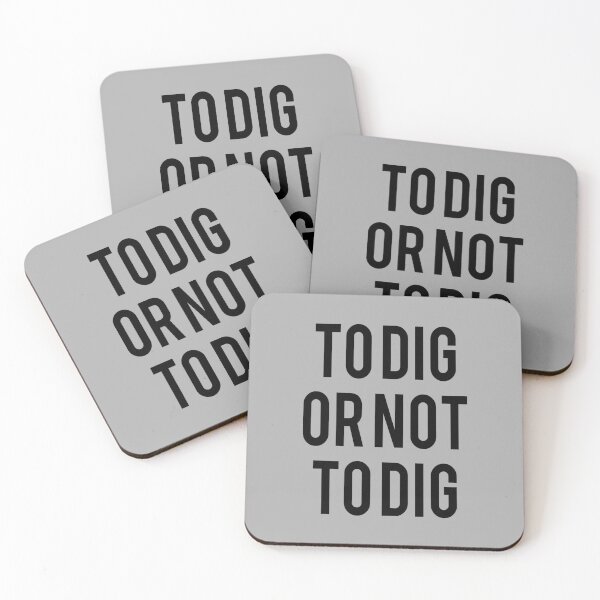 Item preview, TO DIG OR NOT TO DIG designed and sold by dejco.art.