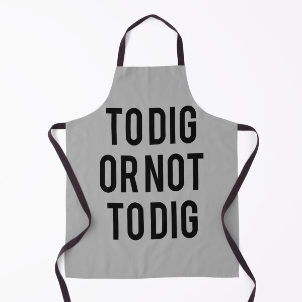 Item preview, TO DIG OR NOT TO DIG designed and sold by dejco.art.