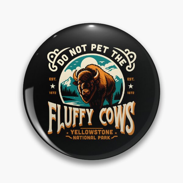 Item preview, Do Not Pet The Fluffy Cows Yellowstone National Park designed and sold by RobertKnow.