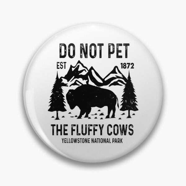 Item preview, Do Not Pet The Fluffy Cows Yellowstone National Park designed and sold by RobertKnow.