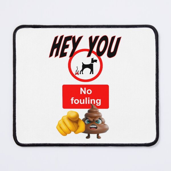 Item preview, HEY YOU NO FOULING designed and sold by SmARTNiki.