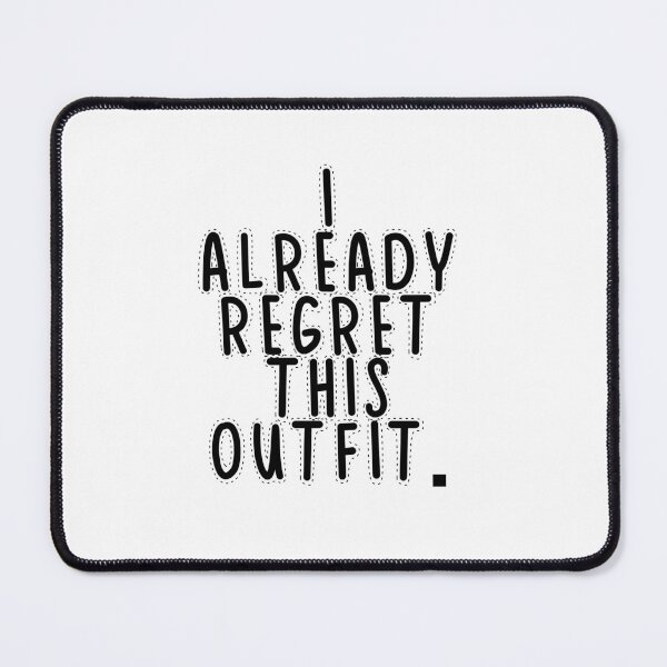 Item preview, Text Typography I already regret this outfit. Awkward Social Humor designed and sold by TypeboldStudio.