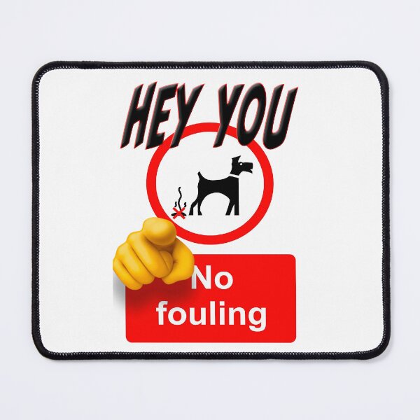 Item preview, HEY YOU, NO FOULING designed and sold by SmARTNiki.