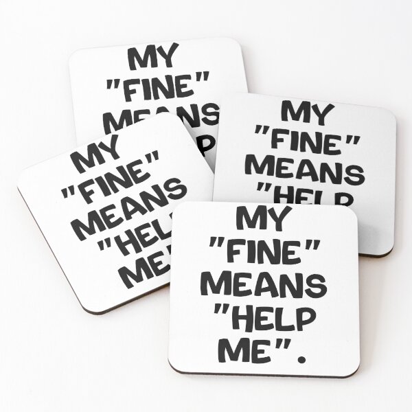 Item preview, Text Typography My "fine" means "help me". Awkward Social Humor designed and sold by TypeboldStudio.