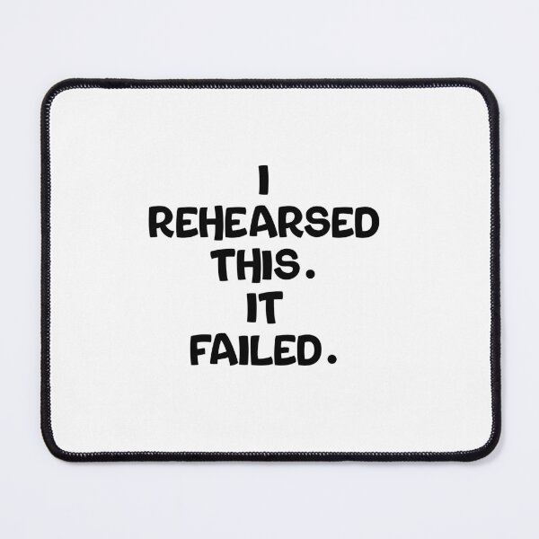 Item preview, Text Typography I rehearsed this. It failed. Awkward Social Humor designed and sold by TypeboldStudio.