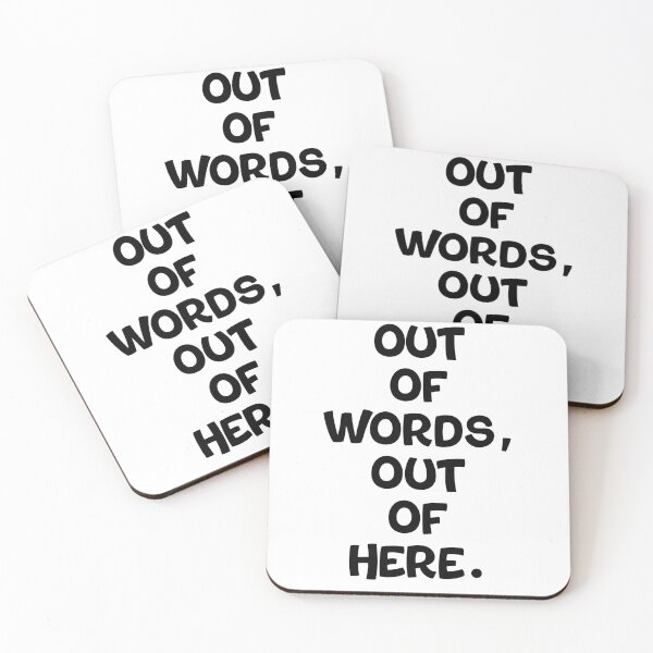 Item preview, Text Typography Out of words, out of here. Awkward Social Humor designed and sold by TypeboldStudio.