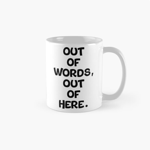 Item preview, Text Typography Out of words, out of here. Awkward Social Humor designed and sold by TypeboldStudio.