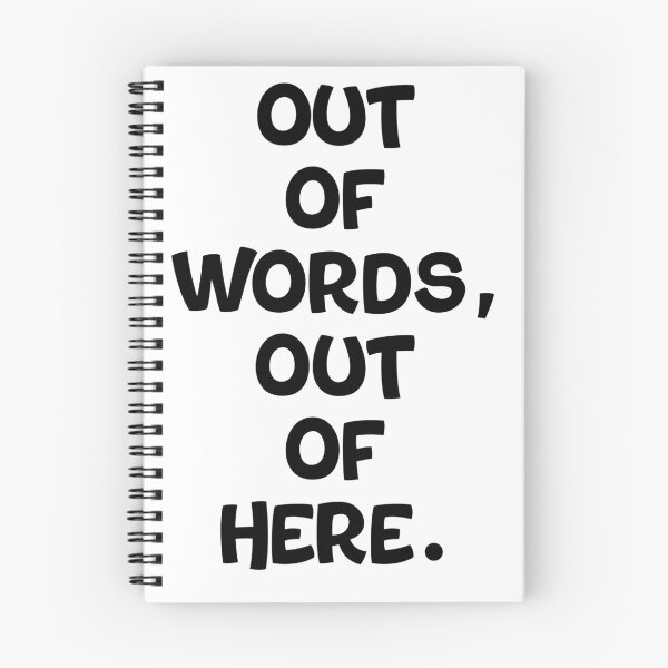 Item preview, Text Typography Out of words, out of here. Awkward Social Humor designed and sold by TypeboldStudio.