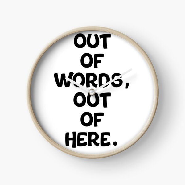 Item preview, Text Typography Out of words, out of here. Awkward Social Humor designed and sold by TypeboldStudio.