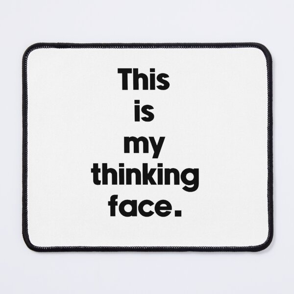 Item preview, Text Typography This is my thinking face. Awkward Social Humor designed and sold by TypeboldStudio.