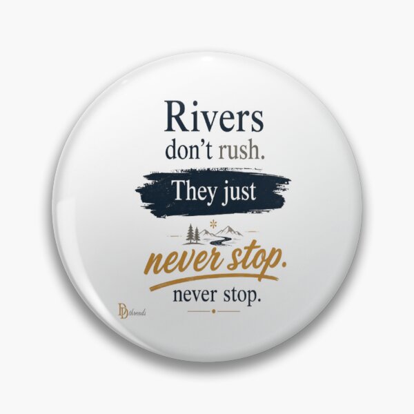 Item preview, Rivers Don't Rush. They Just Never Stop. | Persistence & Growth Mindset Quote designed and sold by DesignerThreads.