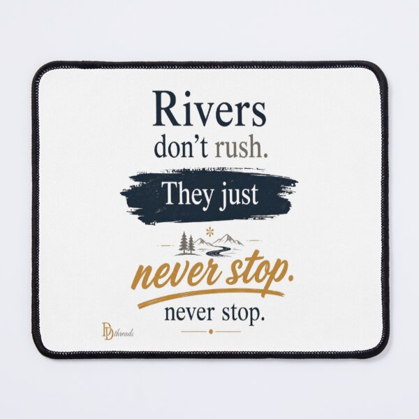 Item preview, Rivers Don't Rush. They Just Never Stop. | Persistence & Growth Mindset Quote designed and sold by DesignerThreads.