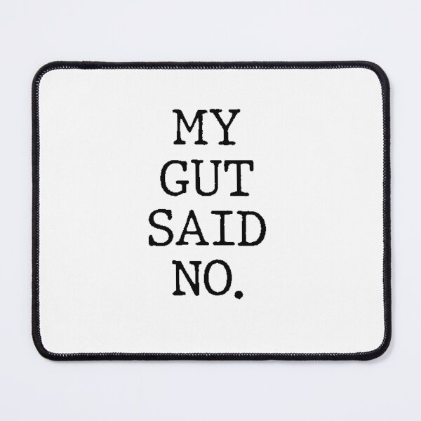 Item preview, Text Typography My gut said no. Bad Decision Humor designed and sold by TypeboldStudio.