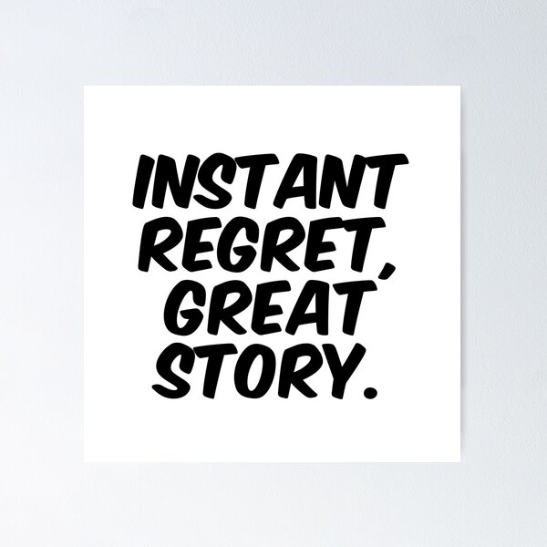 Item preview, Text Typography Instant regret, great story. Bad Decision Humor designed and sold by TypeboldStudio.