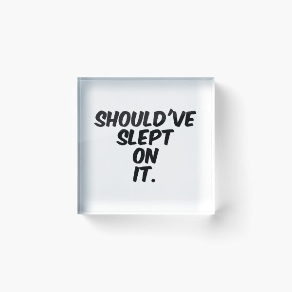 Item preview, Text Typography Should've slept on it. Bad Decision Humor designed and sold by TypeboldStudio.