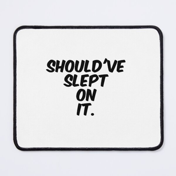 Item preview, Text Typography Should've slept on it. Bad Decision Humor designed and sold by TypeboldStudio.