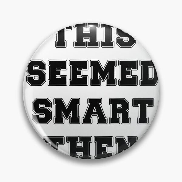 Item preview, Text Typography This seemed smart then. Bad Decision Humor designed and sold by TypeboldStudio.