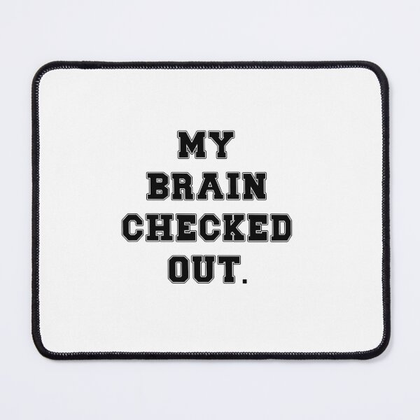 Item preview, Text Typography My brain checked out. Bad Decision Humor designed and sold by TypeboldStudio.