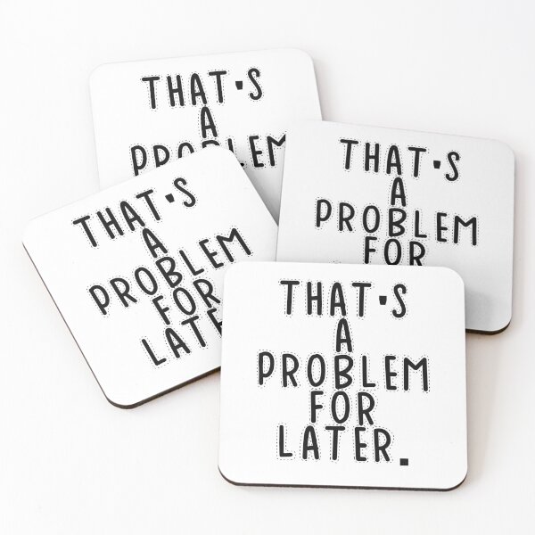 Item preview, Text Typography That's a problem for later. Bad Decision Humor designed and sold by TypeboldStudio.