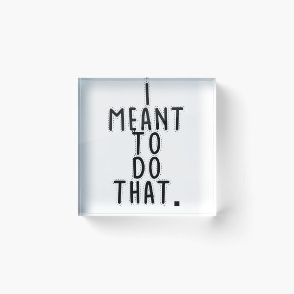 Item preview, Text Typography I meant to do that. Bad Decision Humor designed and sold by TypeboldStudio.