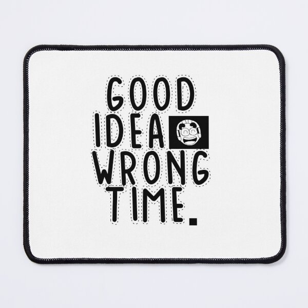 Item preview, Text Typography Good idea, wrong time. Bad Decision Humor designed and sold by TypeboldStudio.