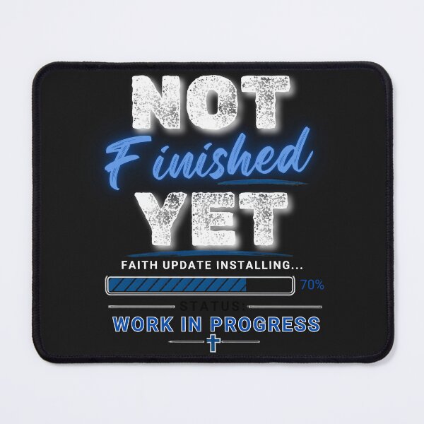 Item preview, Not Finished Yet | Faith Update Installing | Christian Work in Progress T-Shirt designed and sold by ThinkOnThis.