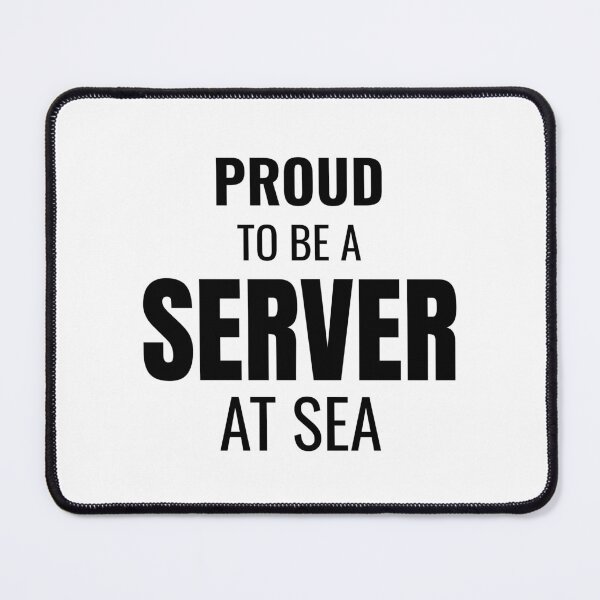 Item preview, Proud to be a Server at Sea (Black) designed and sold by ShipCrewNation.