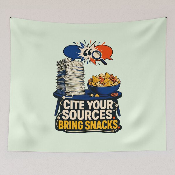 Item preview, Cite Your Sources Bring Snacks - Academic Humor designed and sold by SVox.