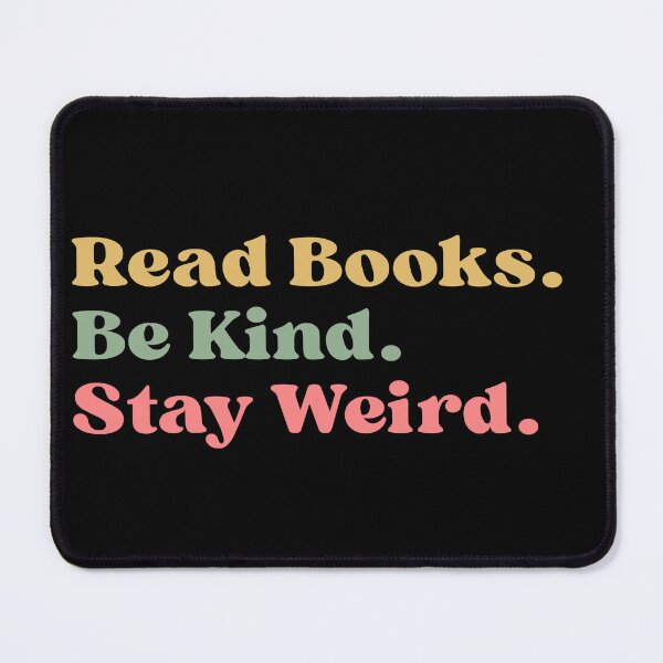 Item preview, Read Books Be Kind Stay Weird, Literary, Bookish, Book Lover Gift, Book Reader, Gift for Librarian designed and sold by Quiajia.