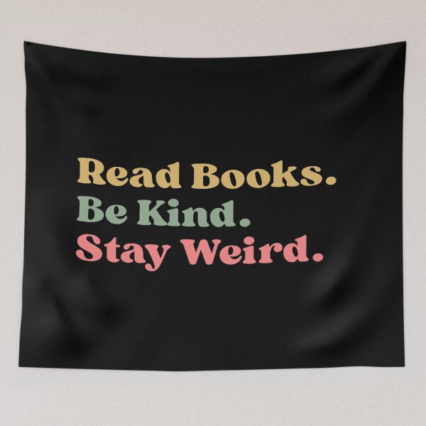 Item preview, Read Books Be Kind Stay Weird, Literary, Bookish, Book Lover Gift, Book Reader, Gift for Librarian designed and sold by Quiajia.