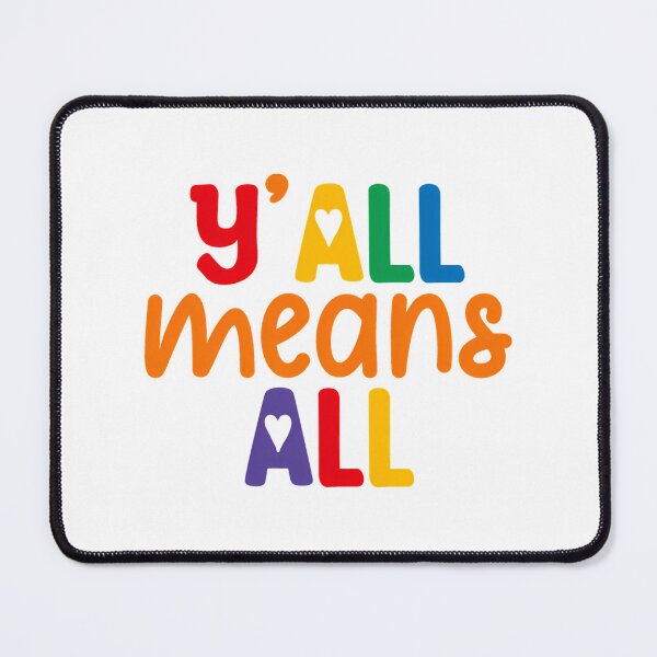 Item preview, Y'All Means Everyone Inclusive Design designed and sold by dewey-temika.