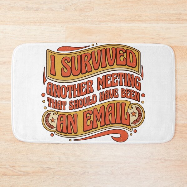 Item preview, I Survived Another Meeting That Should Have Been An Email designed and sold by RajStore41.