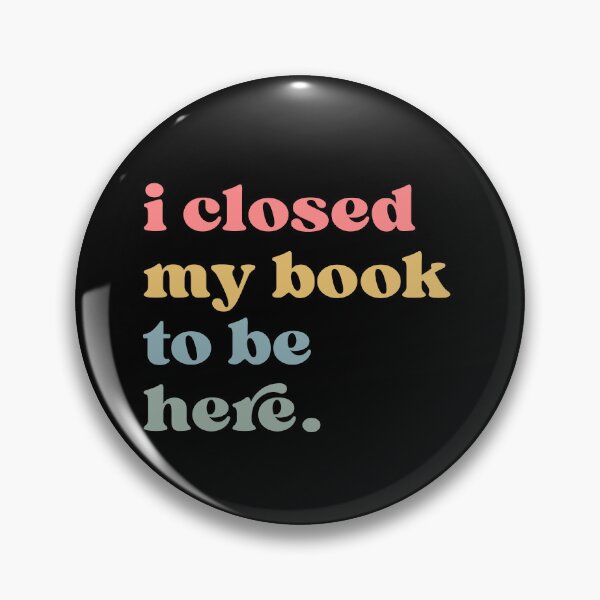 Item preview, I Closed My Book To Be Here, Introvert Bookworm, Funny Book Nerd, Book Lovers Club, Bookworm Gift Book Lover  designed and sold by Quiajia.