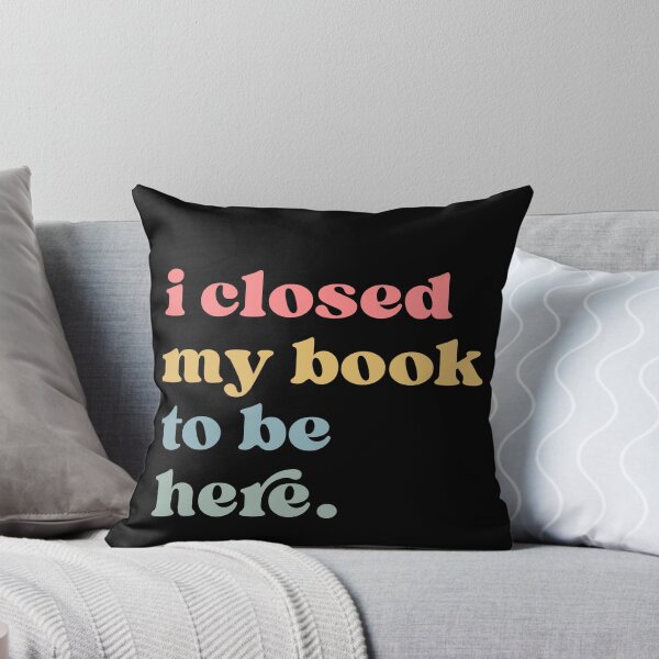 Item preview, I Closed My Book To Be Here, Introvert Bookworm, Funny Book Nerd, Book Lovers Club, Bookworm Gift Book Lover  designed and sold by Quiajia.